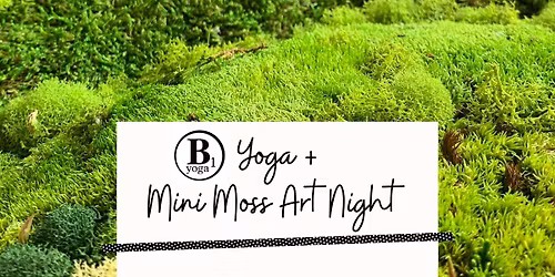 Yoga + Mini Moss Art Night