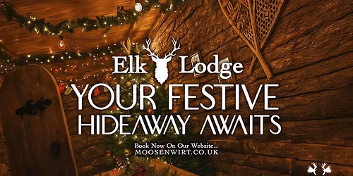 Thursday 27th November \/ Elk Lodge Booking \/ Moosenwirt