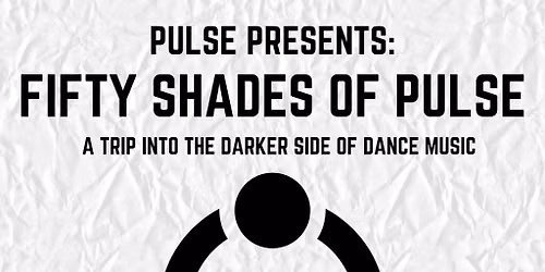 Pulse XXXstream Presents: Fifty Shades of Pulse