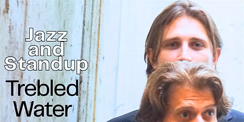 Trebled Water Comedy Show