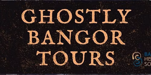 Ghostly Bangor Walking Tours