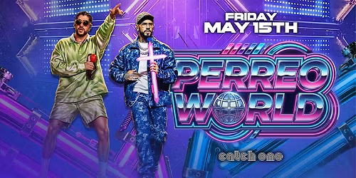 PERREO WORLD  @ Catch One Los Angeles 18+ Friday May 15th