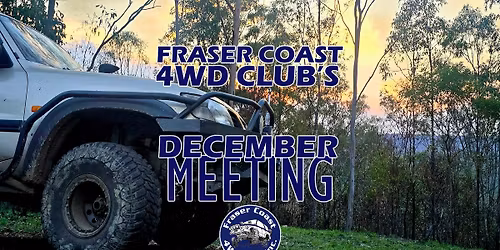 Fraser Coast 4WD Club's December Meeting 2026