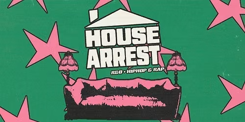 HOUSE ARREST\u2219 freshers house party \ud83d\udd11 *6 \u00a33 TICKETS LEFT*