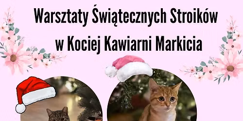 \ud83c\udf84 WARSZTATY \u015aWI\u0104TECZNYCH STROIK\u00d3W W KOCIEJ KAWIARNI MARKICIA \ud83c\udf84