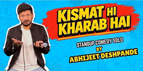 Kismat Hi Kharaab hai - By Abhijeet Deshpande