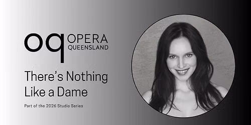 Opera Queensland - There\u2019s nothing like a Dame