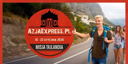 \ud83c\udf0f EKSPEDYCJA EXPRESS MISJA TAJLANDIA | 16\u201323 stycznia 2026 \ud83c\uddf9\ud83c\udded\u2728
