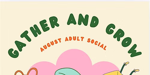 Gather and Grow August Adult Social