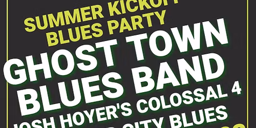ZOO Bar Summer Kickoff Blues Party! Ghost Town Blues Band, Josh Hoyer's Colossal 4, All Star City 