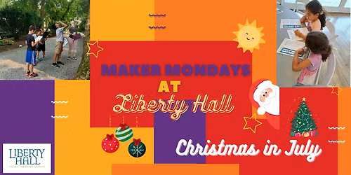 Maker Mondays at Liberty Hall: Christmas in July