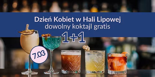 1+ 1 koktajl gratis | Dzie\u0144 Kobiet w Hali Lipowej \ud83e\udd42