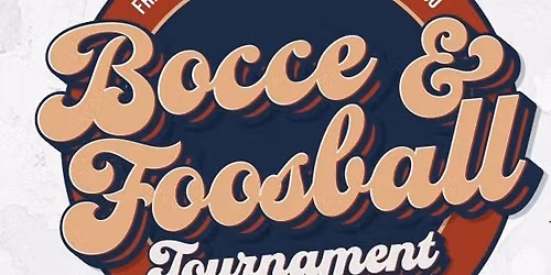 34th Annual Francesco Ceraso Foosball & Giovanni Monterosso Bocce Tournament