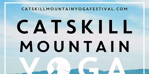 6th Annual Catskill Mountain Yoga Festival