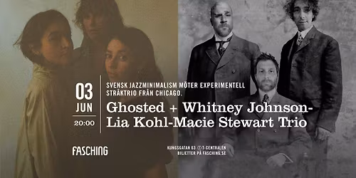 Ghosted + Whitney Johnson-Lia Kohl-Macie Stewart Trio | Fasching, Stockholm