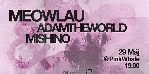 \u272e Meowlau \u272e Adam the World \u272e Mishino \u272e \/ PINK WHALE
