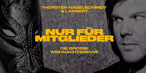 THORSTEN NAGELSCHMIDT & LAMBERT - NUR F\u00dcR MITGLIEDER \u2013 Die gro\u00dfe Weihnachtsrevue im MUSEUM WIESBADEN