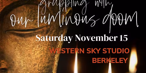 Berkeley Daylong: Grappling with Our Luminous Doom