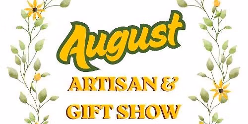 August Artisan & Gift Show