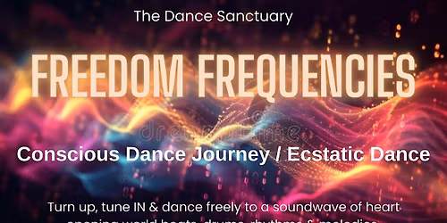 FREEDOM FREQUENCIES: Conscious Dance Journey \/ Ecstatic Dance Hampshire