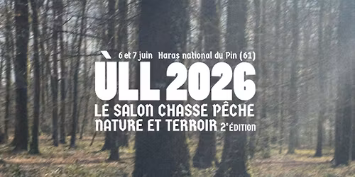\u00d9LL 2026 Le Salon Chasse, P\u00eache, Nature et Terroir 