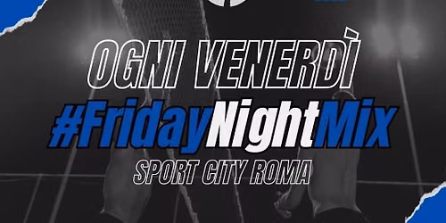 5\u00b0 2x2 Mix #FridayNightMix \ud83c\udfd0\ud83d\udc99 - Sport City Roma