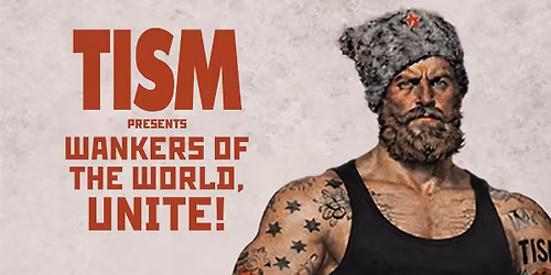 TISM Presents: Wankers of The World Unite | Saturday 2nd May | PICA, Melbourne 
