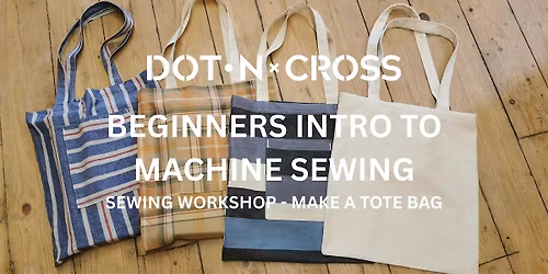 BEGINNERS INTRO TO MACHINE SEWING: MAKE A TOTE BAG