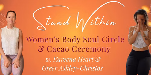 Women's Body Soul Circle & Cacao Ceremony| Stand Within