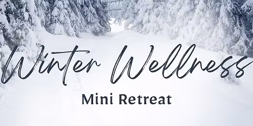 Winter Wellness Mini Retreat