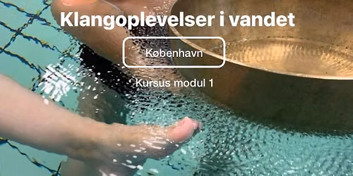 Kbh \u00d8: Klang i vandet d. 9. oktober- kursus modul 1 med Anne Viese
