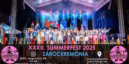 B\u00daCS\u00daZUNK VIL\u00c1G! \/\/ V\u00c1ROSI \u00dcNNEPS\u00c9G \u00c9S A XXXII. SUMMERFEST Z\u00c1R\u00d3CEREM\u00d3NI\u00c1JA