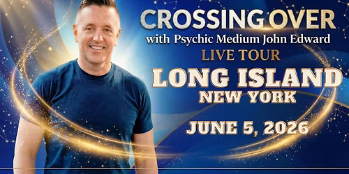 Crossing Over with Psychic Medium John Edward - Long Island, NY