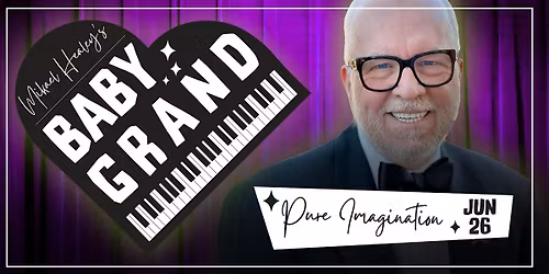 Mikael Healey's Baby Grand: Pure Imagination (Tickets Include 2 Drinks)