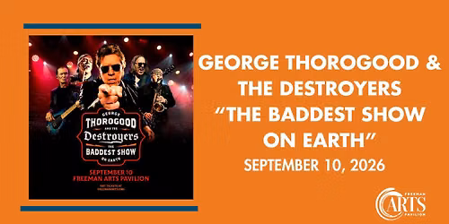 George Thorogood & The Destroyers, "The Baddest Show on Earth"