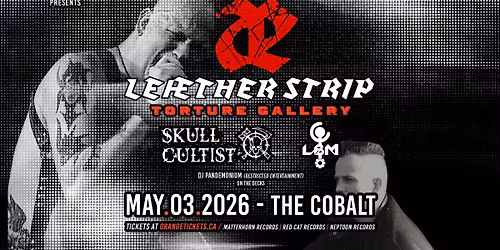 LE\u00c6THER STRIP \/\/ TORTURE GALLERY \/\/ SKULL CULTIST \/\/ LANDSCAPE BODY MACHINE. May 3, 2026 @The Cobalt