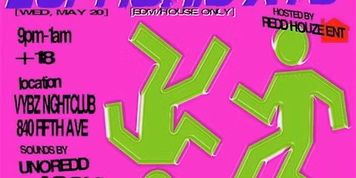 VYBZ Nightclub & 8gency presents REDD HOUZE Euphoric XTC (EDM Night)