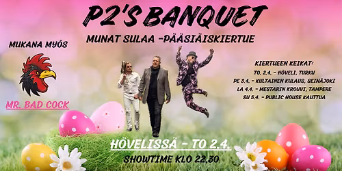 P2's Banquet & Munat Sulaa -p\u00e4\u00e4si\u00e4isshow H\u00f6veliss\u00e4