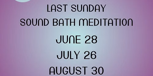 Last Sunday Sound Bath Meditation