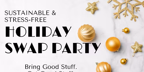 Sustainable & Stress Free Holiday Swap Party! \ud83c\udf84 
