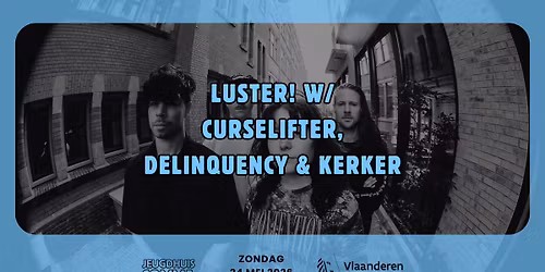 Luster! W\/ Curselifter, Delinquency & Kerker