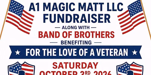 5th Annual A1 Magic Matt LLC Fundraiser along with Band of Brothers