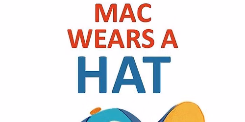 Mac Wears a Hat: Storytime and Decorate your Own Ballcap with Vicki Johnson