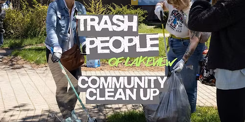 Trash People of Lakeview: Earth Month Community Clean-Up!