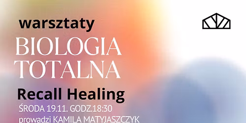 Biologia Totalna \/ Recall Healing - warsztaty 