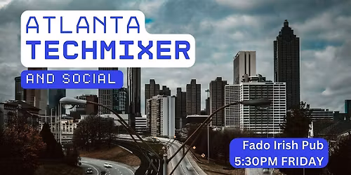 Atlanta Tech Mixer and Social (Tech \/ AI \/ Data \/ IT) \u2728