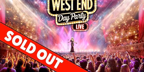 The West End Day Party: Manchester \ud83c\udfad SOLD OUT \u274c