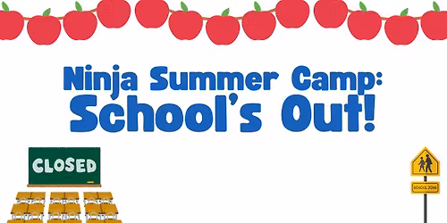 Ninja Summer Camp: School's Out Early!