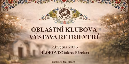 Oblastn\u00ed klubov\u00e1 v\u00fdstava retriever\u016f Hlohovec 9.5.2026