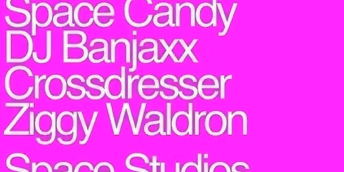 AG Presents... Ziggy, Crossdresser, DJ Banjaxx, Space Candy and LunaX3 at Space Studios
